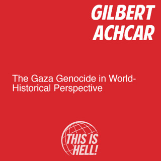 The Gaza Genocide in World-Historical Perspective / Gilbert Achcar