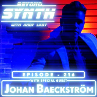 Beyond Synth - 216 - Johan Baeckström