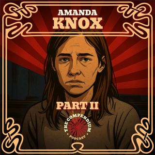 Amanda Knox: and the Murder of Meredith Kercher, Part II