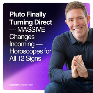 Pluto Finally Turning Direct — MASSIVE Changes Incoming — HOROSCOPES for All 12 Signs