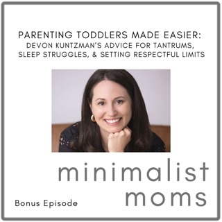 Parenting Toddlers Made Easier: Devon Kuntzman’s Advice For Tantrums, Sleep Struggles, & Setting Respectful Limits (Bonus Episode)
