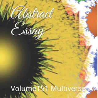 Abstract Essay Volume 151 Multiverse by Daniel Lucas