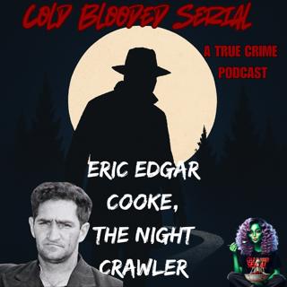 The Night Crawler - Eric Edgar Cooke