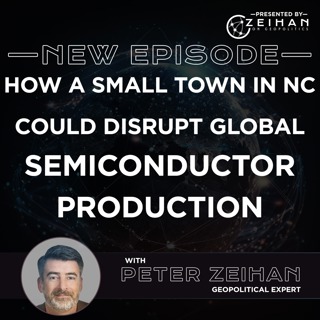 How a Small Town in NC Could Disrupt Global Semiconductor Production || Peter Zeihan