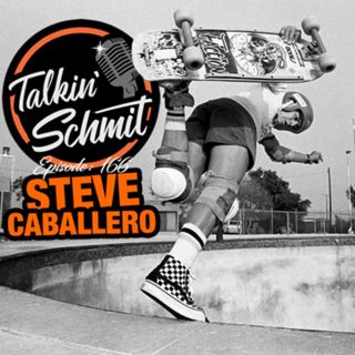 Talkin' Schmit: STEVE CABALLERO