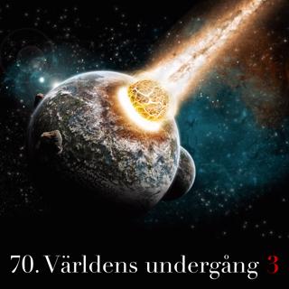 70. Världens undergång 3