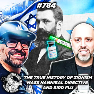#784: The True History Of Zionism, Mass Hannibal Directive And Bird Flu With Ryan Cristian