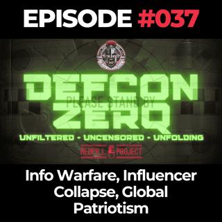 DEFCON ZERQ Ep. 037: Info Warfare, Influencer Collapse, Global Patriotism