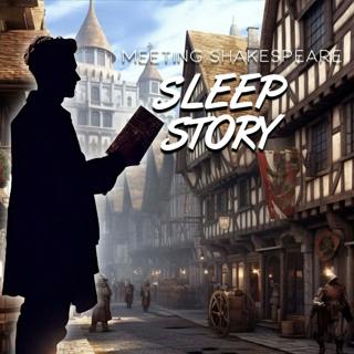 Meeting Shakespeare: A Magical Sleep Story in Elizabethan London