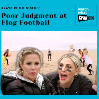 #2498 RHOC S18E03: Poor Judgment at Flog Football