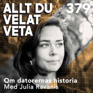 379 Om datorernas historia med Julia Ravanis