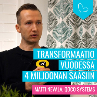 Transformaatio vuodessa 4 miljoonan SaaSiin – Vieraana Matti Nevala, QOCO Systems