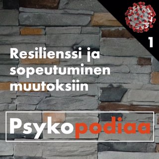 29. Resilienssi ja sopeutuminen muutokseen. Nina Lyytinen. Koronan Psykopodiaa 1.