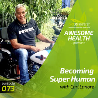 073: Becoming Super Human with Carl Lanore