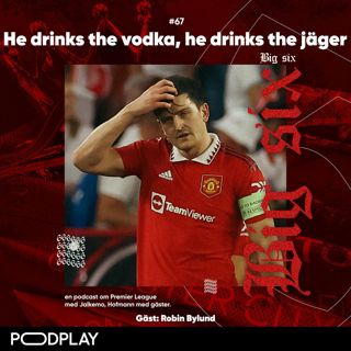 67. He drinks the vodka, he drinks the jäger