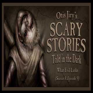 S8E09 – "What Evil Lurks" – Scary Stories Told in the Dark