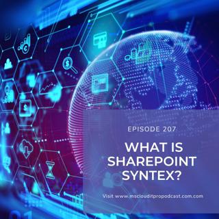 Episode 207 – What Is SharePoint Syntex?