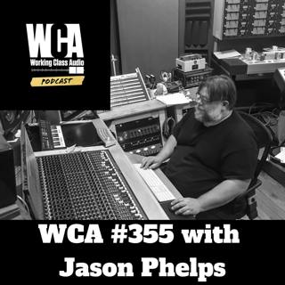 WCA #355 with Jason Phelps - Lobster, Landlords, Studio Partnerships, Portland, Maine, and Bluegrass