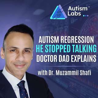 He Stopped Talking After Showing Progress: Autism Regression Explained with Dr. Muzammil Shafi