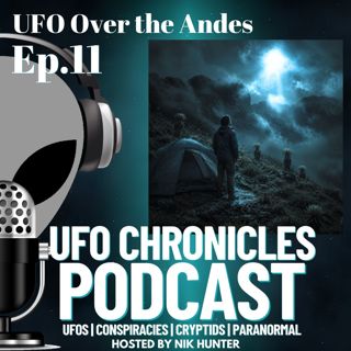 Ep.11 UFO Over the Andes
