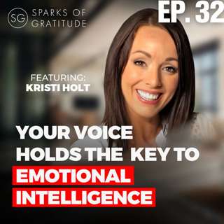 32: Your Voice Holds The Key To Emotional Intelligence - Kristi Holt