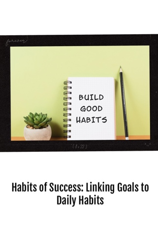 115. Habits of Success: Linking Goals to Daily Habits