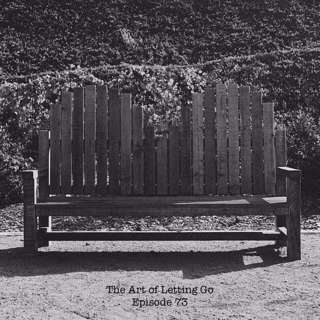 The Art of Letting Go EP 73 (The Art of Letting In with Elyce)