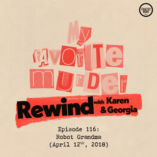 Rewind with Karen & Georgia - 116: Robot Grandma