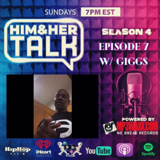 HIM AND HER TALK Season 4 Episode 7 w/ Giggs