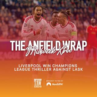 Liverpool Win Champions League Thriller Against LASK | TAW Midweek Extra