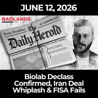 The Daily Herold: 6/12/26 - Biolab Declass Confirmed, Iran Deal Whiplash & FISA Fails
