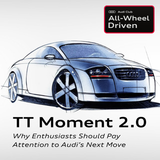 Audi's TT Moment 2.0 & Why Enthusiasts Should Pay Attention