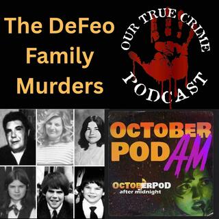 The DeFeo Family Murders with Edward October from Octoberpod AM