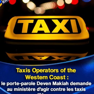 Taxis Operators of the Western Coast : le porte-parole Deven Makiah demande au ministère d’agir contre les taxis illégaux