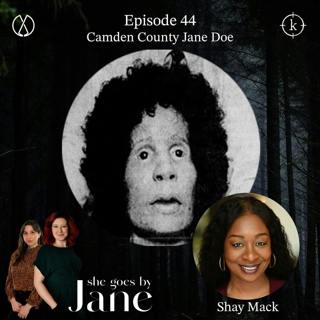 44: Episode 44: Camden County Jane Doe with guest reader Shay Mack