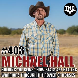 Michael Hall: Holding The Reins of Resilience - Healing Warriors Through The Power Of Horses
