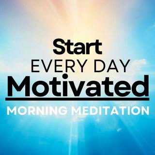 Guided Morning Meditation for Daily Motivation | LISTEN EVERY DAY | 10 Minutes