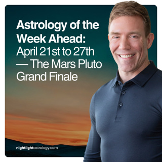 Astrology of the Week Ahead: April 21st to 27th — The Mars Pluto Grand Finale