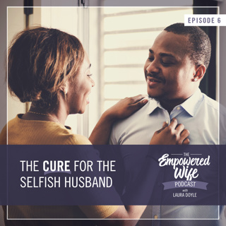006: The Cure for the Selfish Husband