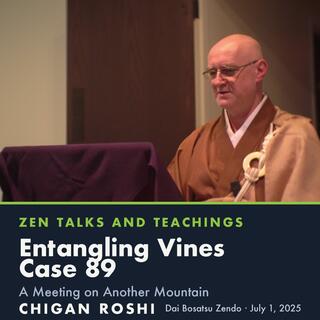 Entangling Vines Case 89 – A Meeting on Another Mountain by Chigan Roshi, DBZ – 2025.07.01