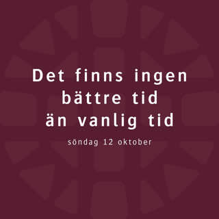 Det finns ingen bättre tid än vanlig tid – Robert Eriksson