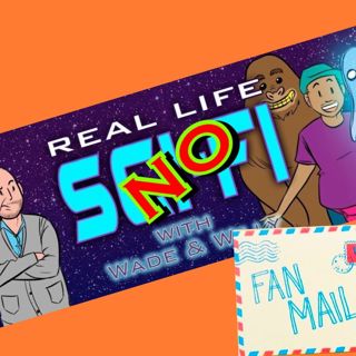 178: Bonus Real Life No Sci Fi - answering fan mail!