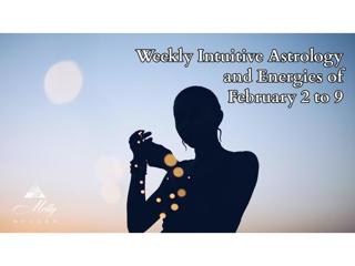 Weekly Intuitive Astrology and Energies of February 2 to 9