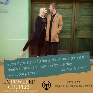 3 Morning Habits to do with Your Partner to Have a Powerful Day: The Freemans Episode 28