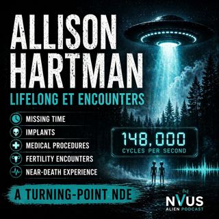 Alison Hartman: Lifelong ET Encounters, Missing Time, Implants, and a Turning-Point NDE