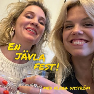 #23 En jävla fest med Flora Wiström!