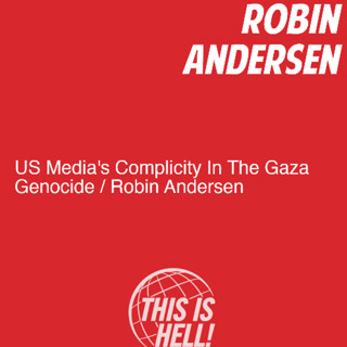 US Media’s Complicity In The Gaza Genocide / Robin Andersen