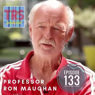 Episode 133 - Professor Ron Maughan