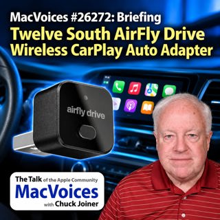 MacVoices #26272: Briefing - The Twelve South AirFly Drive Wireless CarPlay Adapter