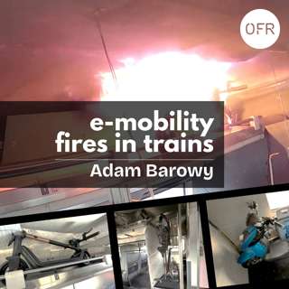 258 - e-mobility fires in trains with Adam Barowy